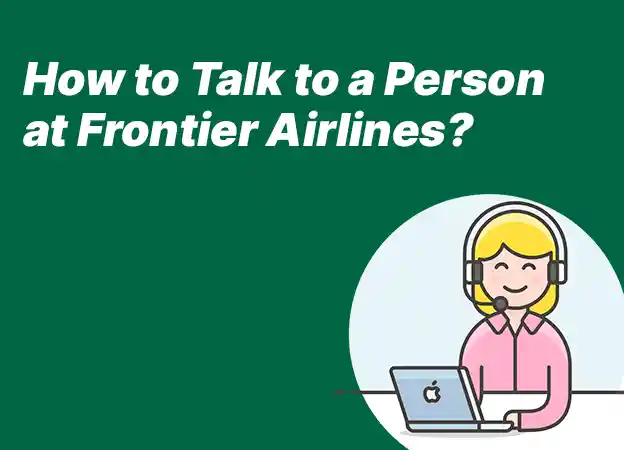 How to Talk to a Person at Frontier Airlines?
