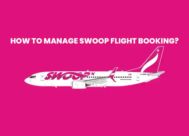 How to Manage Swoop Flight Booking?